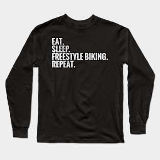 Eat Sleep Freestyle biking Repeat Long Sleeve T-Shirt